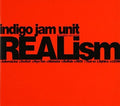 Indigo Jam Unit - Realism - Music CD