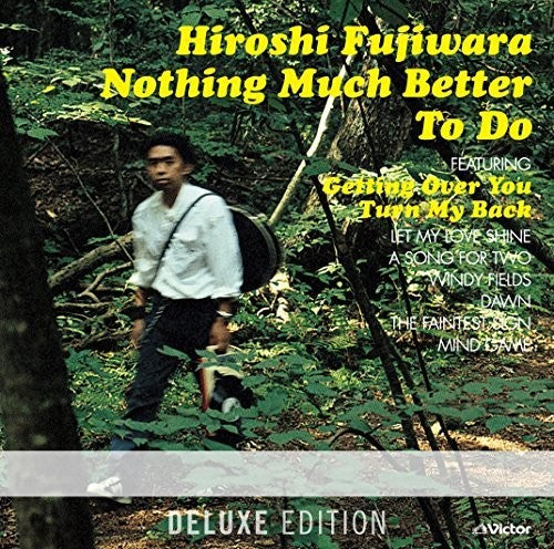 Fujiwara,hiroshi - Nothing Much Better To Do: Deluxe Edition - Music CD