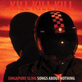 Singapore Sling - Kill Kill Kill (songs About Nothing) - Music CD