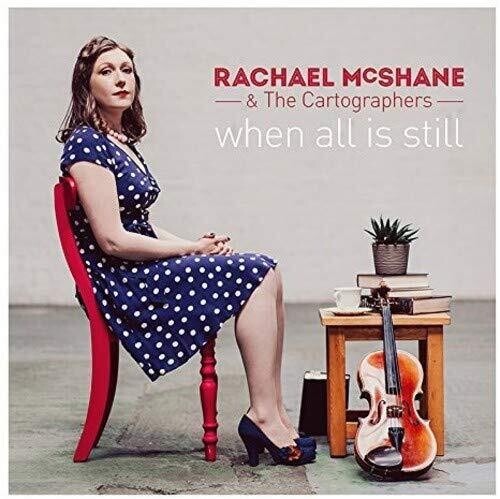 Mcshane,rachael & Cartographers - When All Is Still - Music CD