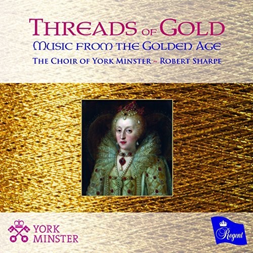 Sharpe,robert / Pipe,david / Choir Of York Minster - Threads Of Gold: Music From The Golden Age - Music CD