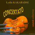 Kakabadse / Sound Collective / Dandy - Lydia Kakabadse: Concertato - Music CD
