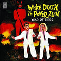 Year Of Birds - White Death To Power Alan - Vinyl Record