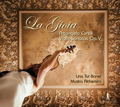 Corelli / Musica Alchemica / Bonet - Arcangelo Corelli: La Gioia - Music CD