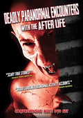Deadly Paranormal Encounters With The After Life - Deadly Paranormal Encounters With The After Life - DVD
