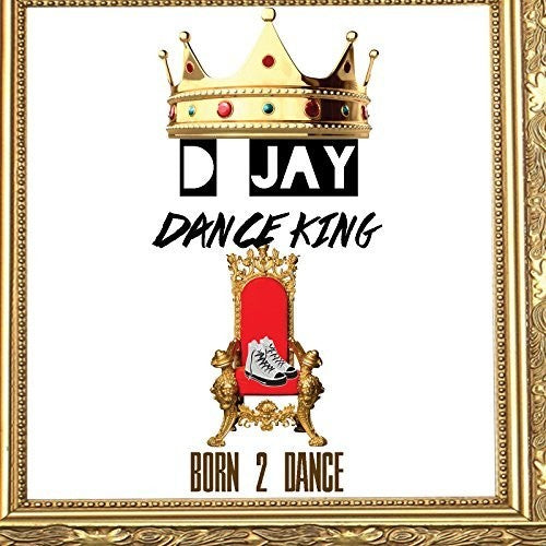 D Jay Dance King - Born 2 Dance - Music CD