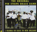 Original Pin Stripe Brass Band - I Wanna Go Back To New Orleans - Music CD