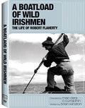 Boatload Of Wild Irishmen: Life Of Robert Flaherty - Boatload Of Wild Irishmen: Life Of Robert Flaherty - DVD