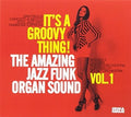 It's A Groovy Thing 1: Amazing Jazz Funk Organ - It's A Groovy Thing 1: Amazing Jazz Funk Organ - Music CD