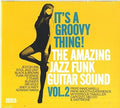 It's A Groovy Thing 2: Amazing Jazz Funk Guitar - It's A Groovy Thing 2: Amazing Jazz Funk Guitar - Music CD