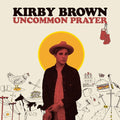 Brown,kirby - Uncommon Prayer - Music CD