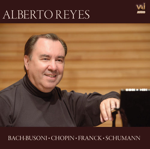 Reyes,alberto - Alberto Reyes Plays Bach-busoni, Chopin, Franck - Music CD