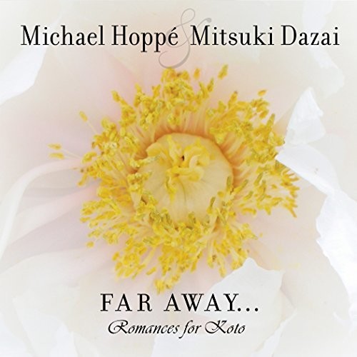 Hoppe,michael / Dazia,mitsuki - Far Away: Romances For Koto - Music CD