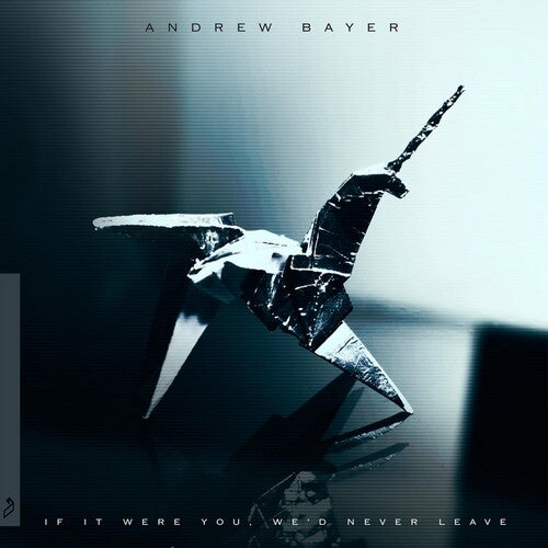 Bayer,andrew - Andrew Bayer - If It Were You We'd Never Leave - Vinyl Record