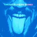 Chicago Plays The Stones - Chicago Plays The Stones - Music CD