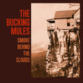 Bucking Mules - Smoke Behind The Clouds - Music CD