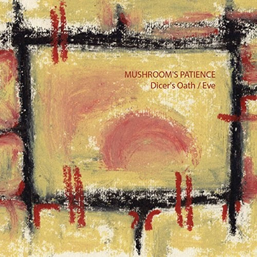 Mushroom's Patience - Dicer's Oath / Eve And The Plastic Apple - Music CD