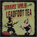 Leadfoot Tea - Shake Wild - Vinyl Record