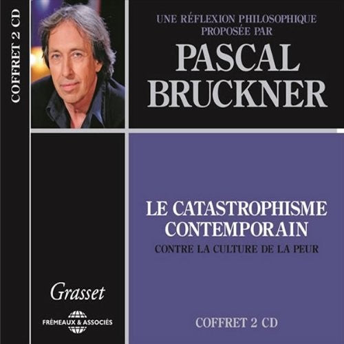 Bruckner,pascal - Le Catastrophisme Contemporain, Une - Music CD