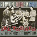 Turner,ike & Kings Of Rhythm - She Made My Blood Run Cold - Music CD