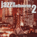 Jazz In Melbourne 2 / Various - Jazz In Melbourne 2 / Various - Music CD
