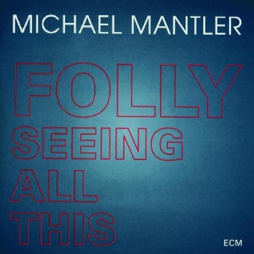 Mantler,michael - Folly Seeing All This - Music CD