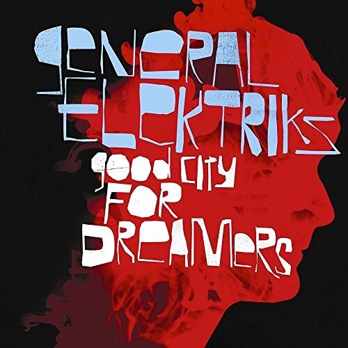 General Elektriks - Good City For Dreamers - Vinyl Record