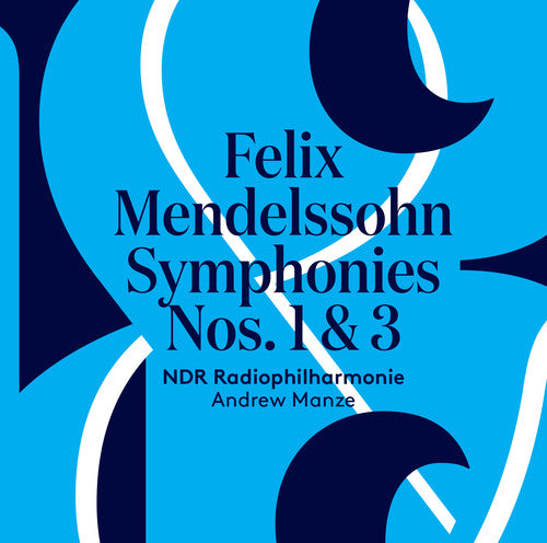 Mendelssohn / Ndr Radiophilharmonie / Manze - Felix Mendelssohn: Symphonies Nos 1 & 3 - Super Audio CD