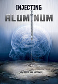 Injecting Aluminum (l'aluminun, Les Vaccins & Les - Injecting Aluminum (l'aluminun, Les Vaccins & Les - DVD