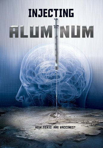 Injecting Aluminum (l'aluminun, Les Vaccins & Les - Injecting Aluminum (l'aluminun, Les Vaccins & Les - DVD