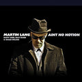 Lang,martin - Ain't No Notion - Music CD