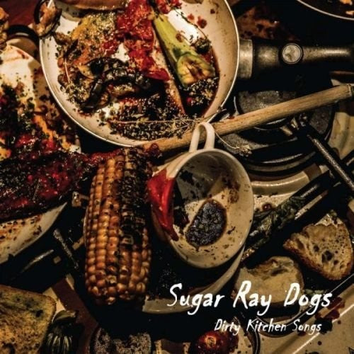 Sugar Ray Dogs - Dirty Kitchen Songs - Music CD
