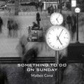Cona,matteo - Something To Do On Sunday - Music CD