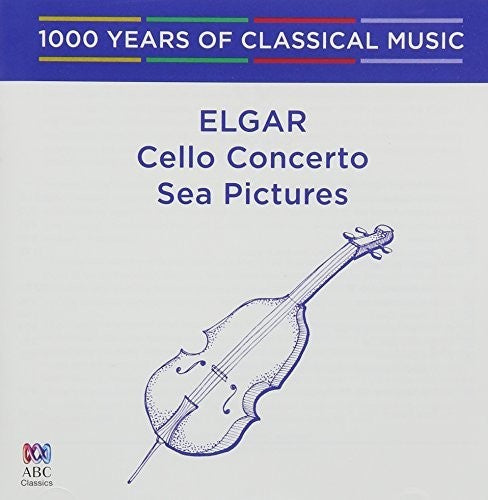 Elgar: Cello Concerto / Sea Pictures - 1000 Years - Elgar: Cello Concerto / Sea Pictures - 1000 Years - Music CD