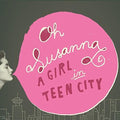 Oh Susanna - Girl In Teen City - Music CD