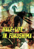 Half-life In Fukushima - Half-life In Fukushima - DVD