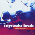 Myracle Brah - Super Automatic - Music CD