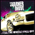 Warner Drive - Till The Wheels Fall Off - Music CD