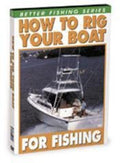 How To Rig Your Boat For Fishing - How To Rig Your Boat For Fishing - DVD