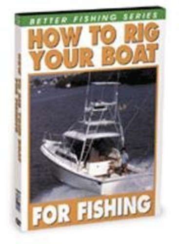 How To Rig Your Boat For Fishing - How To Rig Your Boat For Fishing - DVD
