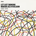 Let's Get Swinging: Modern Jazz In Belgium / Var - Let's Get Swinging: Modern Jazz In Belgium / Var - Music CD