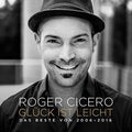 Cicero,roger - Gluck Ist Leicht: Das Beste Von 2006 - Music CD