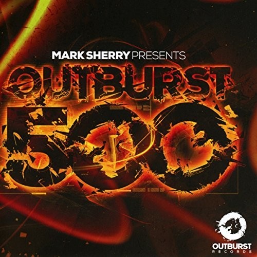 Outburst 500: Mixed By Mark Sherry / Various - Outburst 500: Mixed By Mark Sherry / Various - Music CD