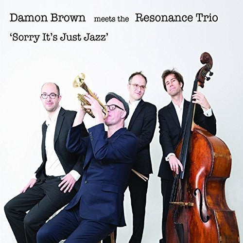 Brown,damon / Resonance Trio - Sorry It's Just Jazz - Music CD