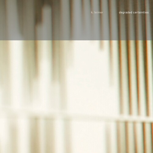 Leimer,k. - Degraded Certainties - Music CD