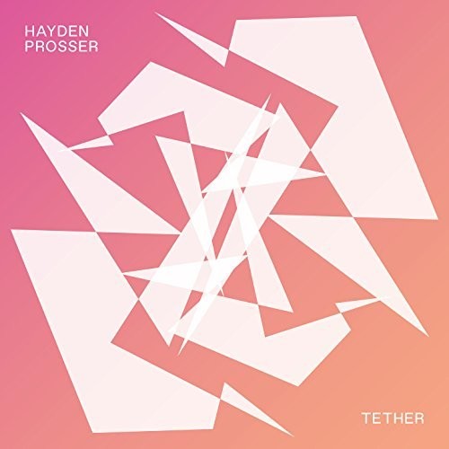 Prosser,hayden - Tether - Music CD