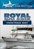 Inside Sportfishing: Royal Polaris Thirteen Day - Inside Sportfishing: Royal Polaris Thirteen Day - DVD
