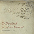 Dowland / Fentross - To Dowland Or Not To Dowland - Music CD