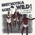 Britxotica Goes Wild / Various - Britxotica Goes Wild / Various - Vinyl Record