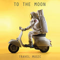 To The Moon - Travel Music - Music CD